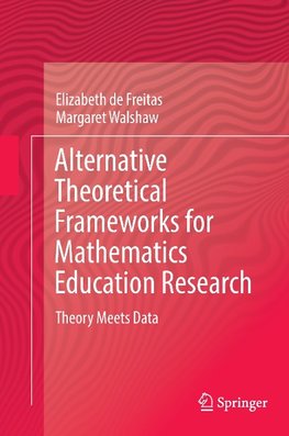 Alternative Theoretical Frameworks for Mathematics Education Research