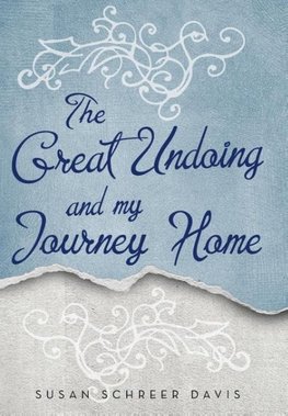 The Great Undoing and My Journey Home