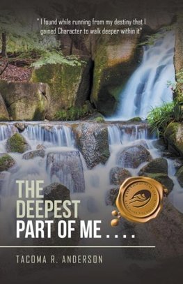 The Deepest Part of Me . . . .