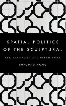 Spatial Politics of the Sculptural