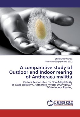 A comparative study of Outdoor and Indoor rearing of Antheraea mylitta