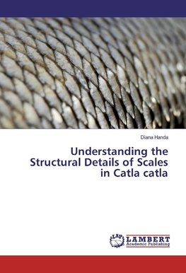 Understanding the Structural Details of Scales in Catla catla