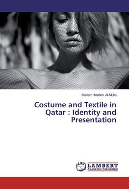 Costume and Textile in Qatar : Identity and Presentation