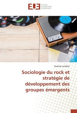 Sociologie du rock et stratégie de développement des groupes émergents