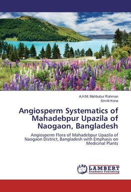 Angiosperm Systematics of Mahadebpur Upazila of Naogaon, Bangladesh