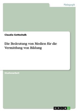 Die Bedeutung von Medien für die Vermittlung von Bildung