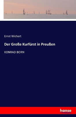 Der Große Kurfürst in Preußen