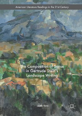 The Composition of Sense in Gertrude Stein's Landscape Writing