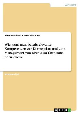 Wie kann man berufsrelevante Kompetenzen zur Konzeption und zum Management von Events im Tourismus entwickeln?