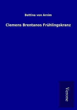 Clemens Brentanos Frühlingskranz