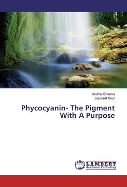 Phycocyanin- The Pigment With A Purpose