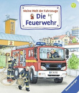 Meine Welt der Fahrzeuge: Die Feuerwehr