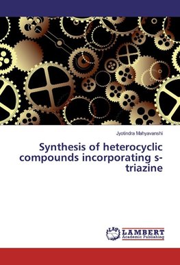 Synthesis of heterocyclic compounds incorporating s-triazine