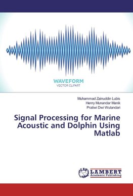 Signal Processing for Marine Acoustic and Dolphin Using Matlab