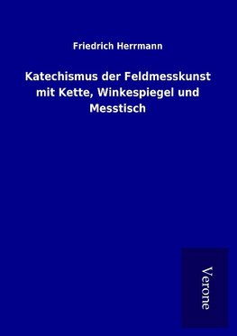 Katechismus der Feldmesskunst mit Kette, Winkespiegel und Messtisch