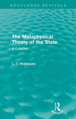 Hobhouse, L: Metaphysical Theory of the State (Routledge Rev