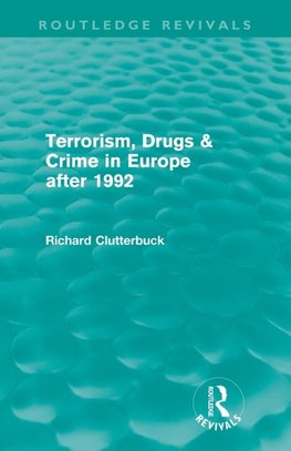 Clutterbuck, R: Terrorism, Drugs & Crime in Europe after 199