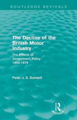 Dunnett, P: Decline of the British Motor Industry (Routledge