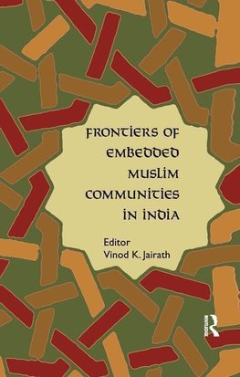 Jairath, V: Frontiers of Embedded Muslim Communities in Indi