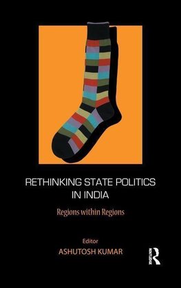 Kumar, A: Rethinking State Politics in India