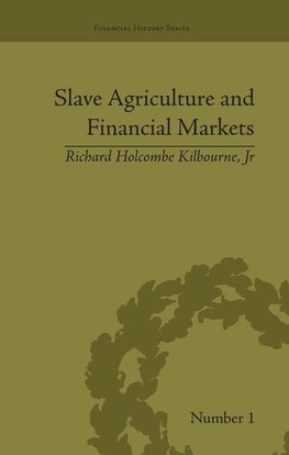 Jr, R: Slave Agriculture and Financial Markets in Antebellum