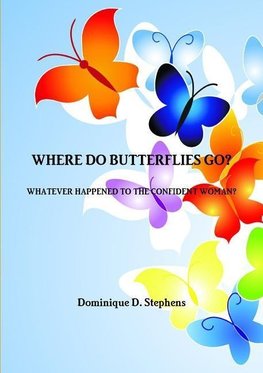 WHERE DO BUTTERFLIES GO?