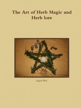 The Art of Herb Magic and Herb lore