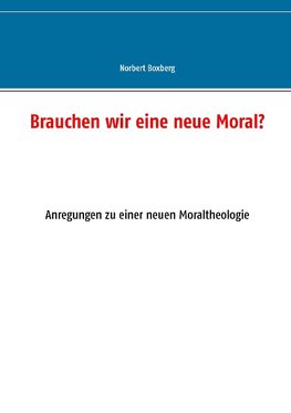 Brauchen wir eine neue Moral?