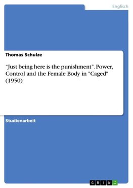 "Just being here is the punishment". Power, Control and the Female Body in "Caged" (1950)