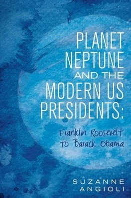 Planet Neptune and the Modern US Presidents