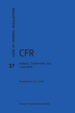 Code of Federal Regulations Title 37, Patents, Trademarks and Copyrights, 2016