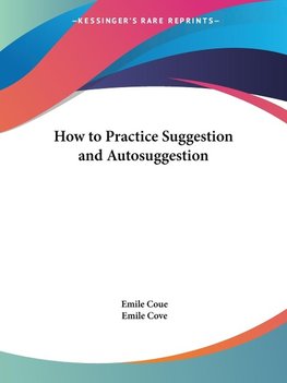 How to Practice Suggestion and Autosuggestion