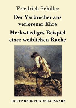 Der Verbrecher aus verlorener Ehre /  Merkwürdiges Beispiel einer weiblichen Rache