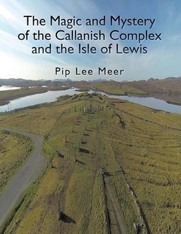 Lee Meer, P: Magic and Mystery of the Callanish Complex and