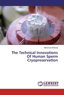 The Technical Innovations Of Human Sperm Cryopreservation