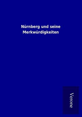 Nürnberg und seine Merkwürdigkeiten