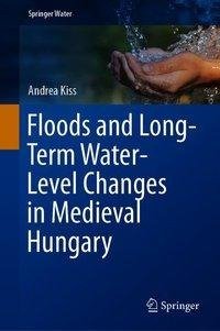 Floods and Long-Term Water-Level Changes in Medieval Hungary