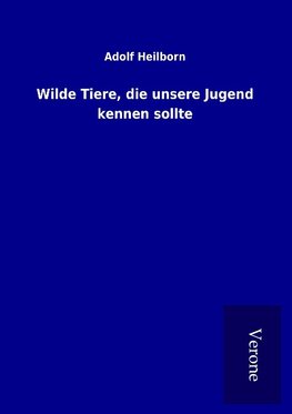 Wilde Tiere, die unsere Jugend kennen sollte