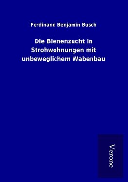 Die Bienenzucht in Strohwohnungen mit unbeweglichem Wabenbau