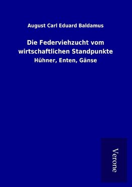 Die Federviehzucht vom wirtschaftlichen Standpunkte