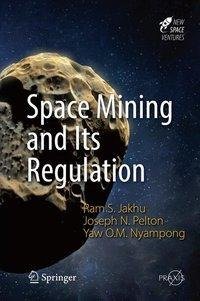 Pelton, J: Space Mining and Its Regulation