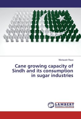 Cane growing capacity of Sindh and its consumption in sugar industries