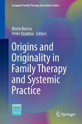 Origins and Originality in Family Therapy and Systemic Practice