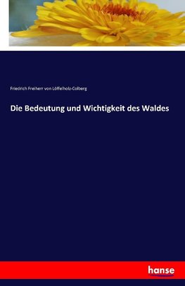 Die Bedeutung und Wichtigkeit des Waldes