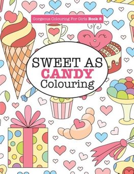 Gorgeous Colouring for Girls - Sweet As Candy Colouring