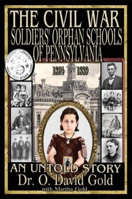 The Civil War Soldiers' Orphan Schools of Pennsylvania 1864-1889