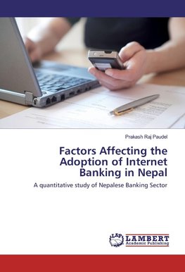 Factors Affecting the Adoption of Internet Banking in Nepal