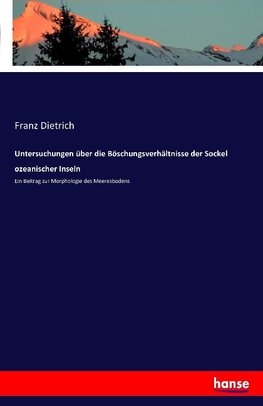 Untersuchungen über die Böschungsverhältnisse der Sockel ozeanischer Inseln