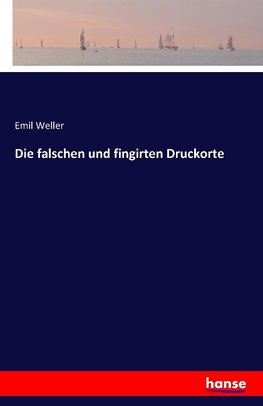 Die falschen und fingirten Druckorte