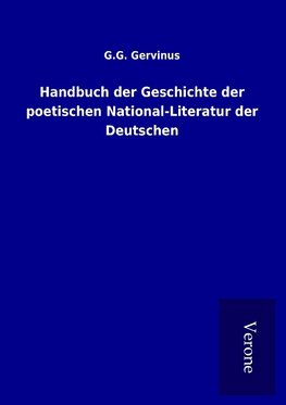 Handbuch der Geschichte der poetischen National-Literatur der Deutschen